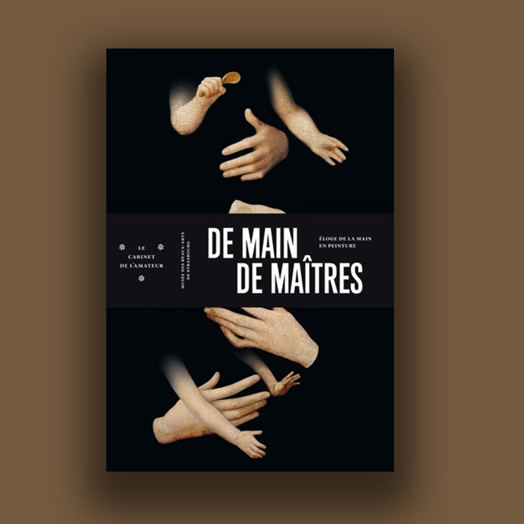 De main de maîtres - éloge de la main en peinture, Musée des beaux-arts de Strasbourg