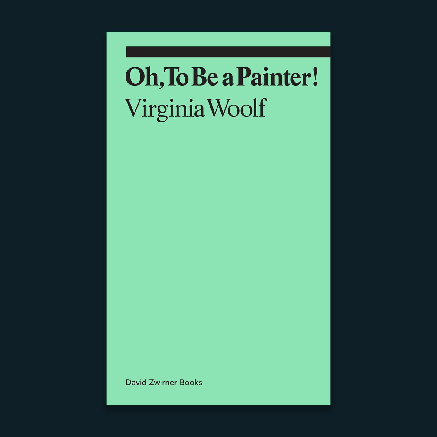 Virginia Woolf Oh, To Be a Painter!