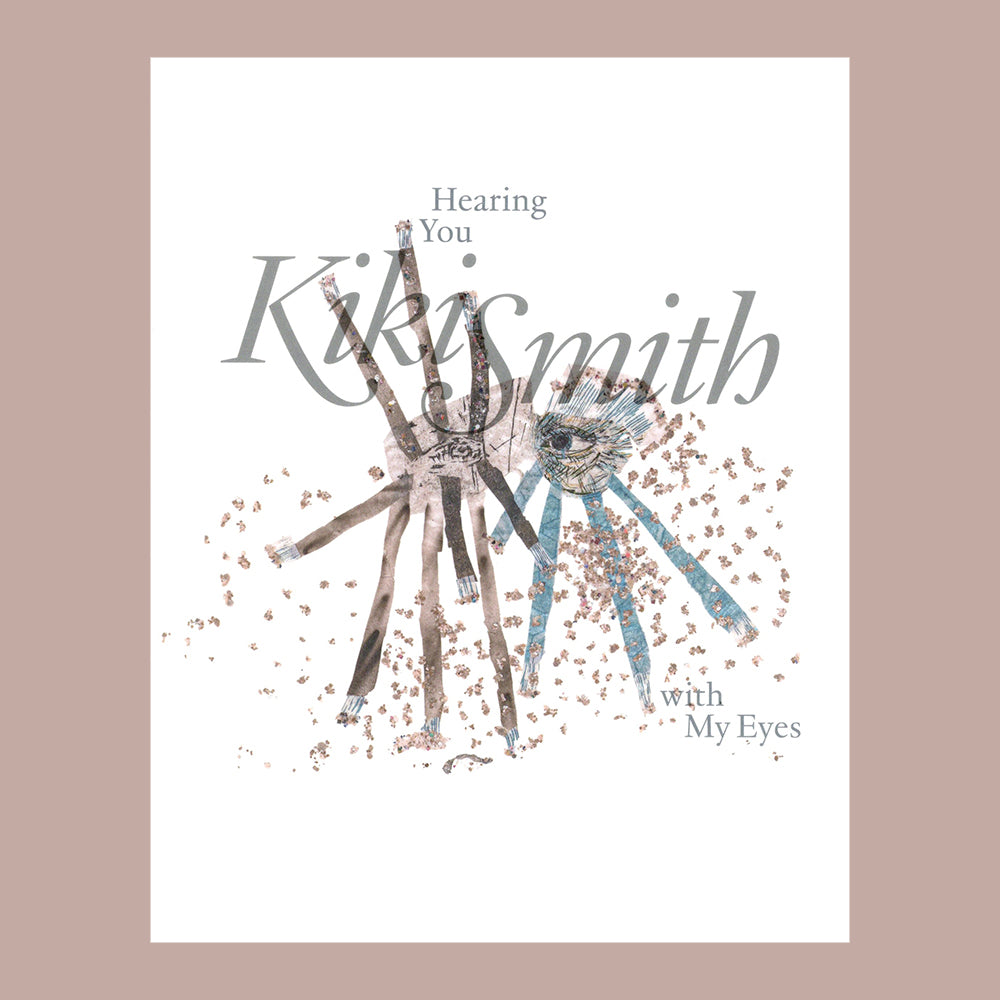 Kiki Smith: Hearing You with My Eyes