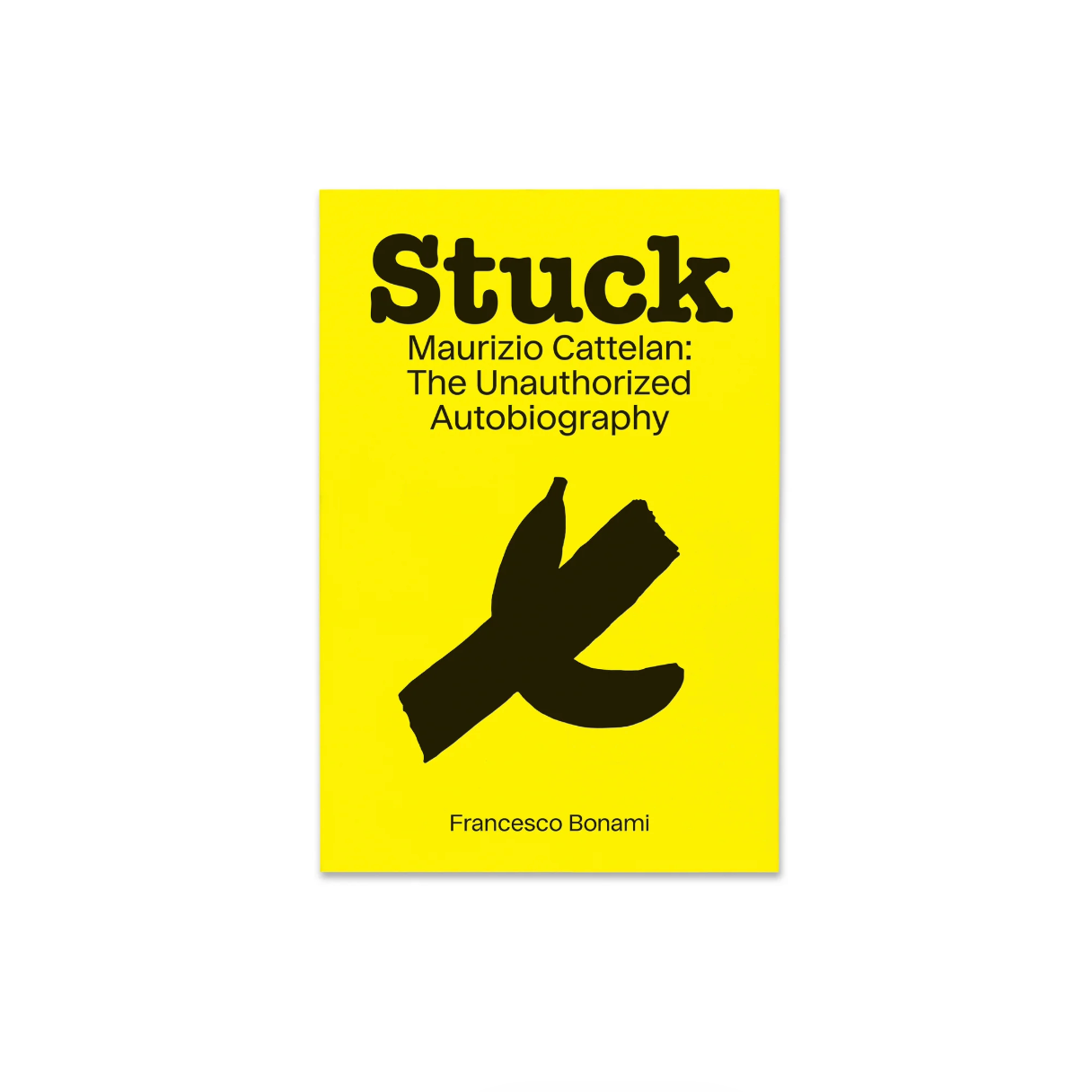 Stuck Maurizio Cattelan The Unauthorized Autobiography