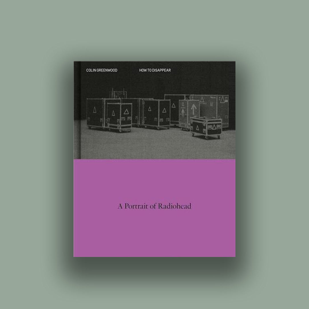 How to Disappear A Photographic Portrait of Radiohead /English