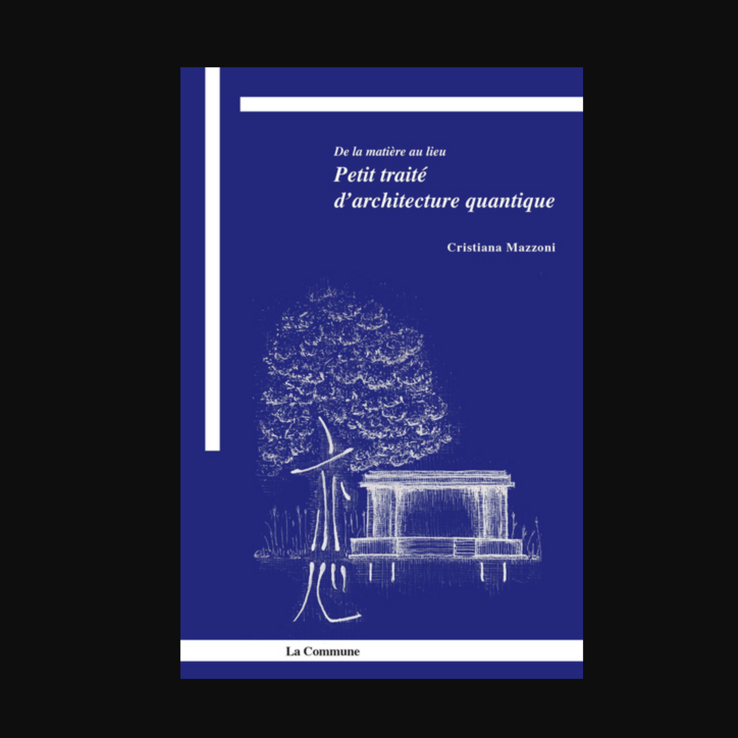 De la matière au lieu. Petit traité d'architecture quantique