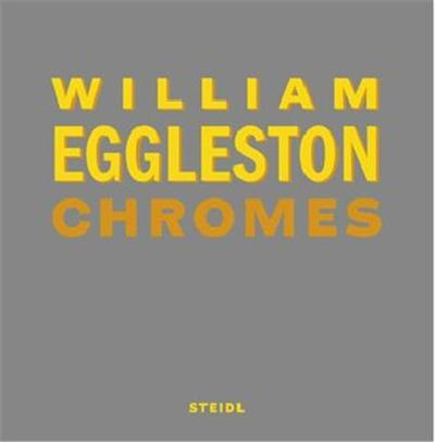 William Eggleston Chromes (Revised edition) /English