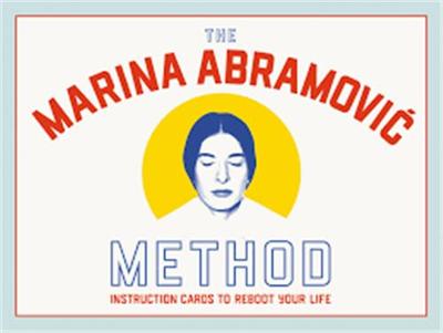 The Marina Abramovic Method Instruction Cards to Reboot Your Life