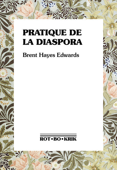 Pratique de la diaspora - littérature, traduction et essor de l'internationalisme noir