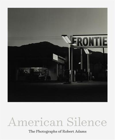 American Silence The Photographs of Robert Adams /English