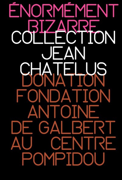 Énormément bizarre – Collection Jean Chatelus