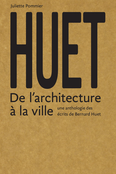 HUET - ANTHOLOGY OF THEORETICAL, CRITICAL AND EDUCATIONAL WRITINGS OF BERNARD HUET