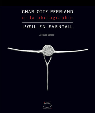 CHARLOTTE PERRIAND ET LA PHOTOGRAPHIE - L'OEIL EN EVENTAIL