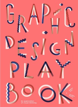 Graphic Design Play Book An Exploration of Visual Thinking /English