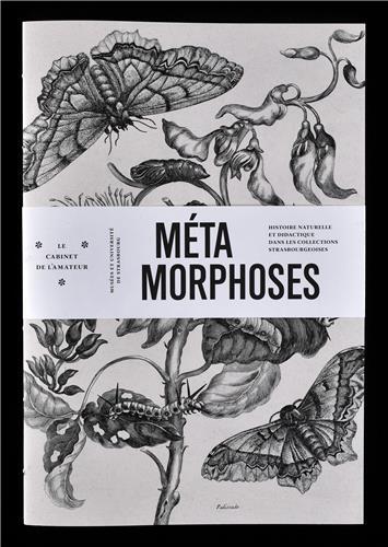 Métamorphoses - histoire naturelle et didactique dans les collections strasbourgeoises, Musées de la ville de Stras