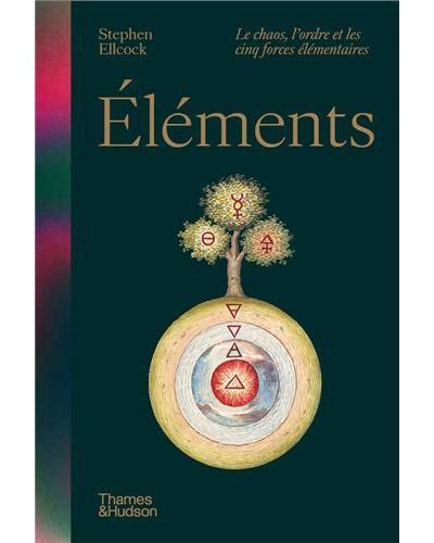 ElEments. Le chaos, l'ordre et les cinq forces ElEmentaires /FranCais