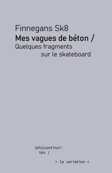 Mes vagues de béton : quelques fragments sur le skateboard