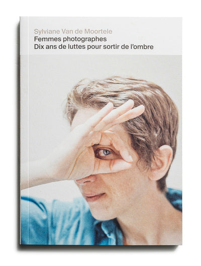 Femmes photographes, dix ans de luttes pour sortir de l'ombre