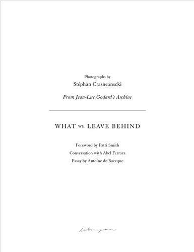 Stephan Crasneanscki What We Leave Behind - From Jean-Luc Godard's Archive