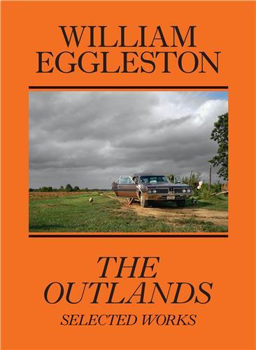 William Eggleston The Outlands, Selected Works /English