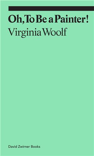 Virginia Woolf Oh, To Be a Painter! /English