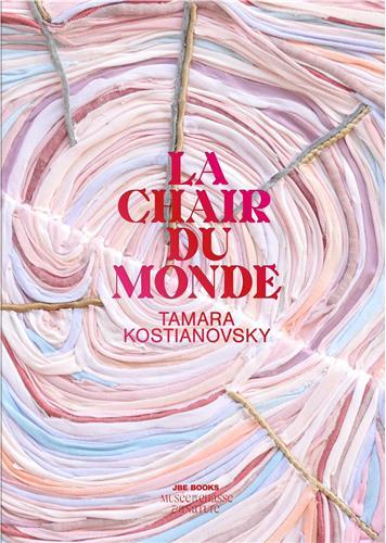 TAMARA KOSTIANOVSKY THE FLESH OF THE WORLD /FRENCH