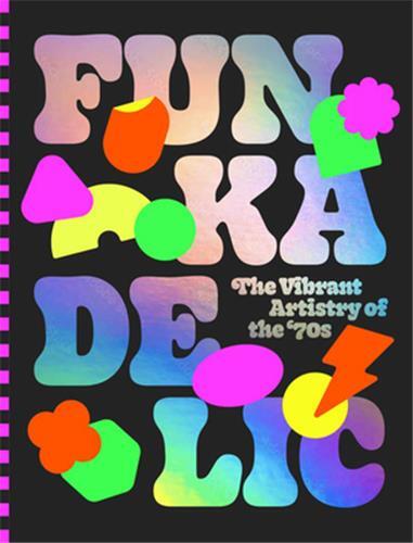Funkadelic: The Vibrant Artistry of the '70s /anglais