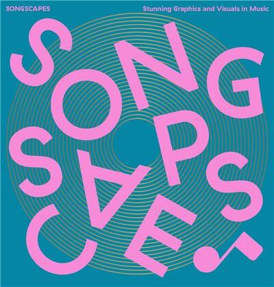 Songscapes: Stunning Graphics and Visuals in Music /English
