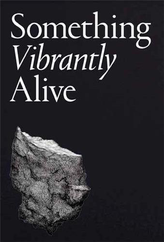 Something Vibrantly Alive