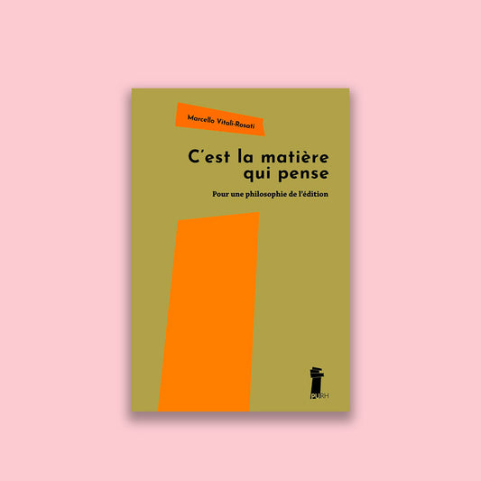 C'EST LA MATIERE QUI PENSE. POUR UNE PHILOSOPHIE DE L'EDITION