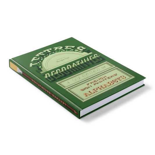 Lettres Décoratives: A Century of French Sign Painters  Alphabets