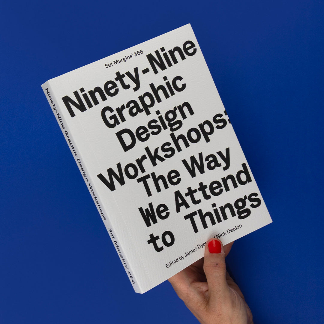 Ninety-Nine Graphic Design Workshops – The way we attend to things