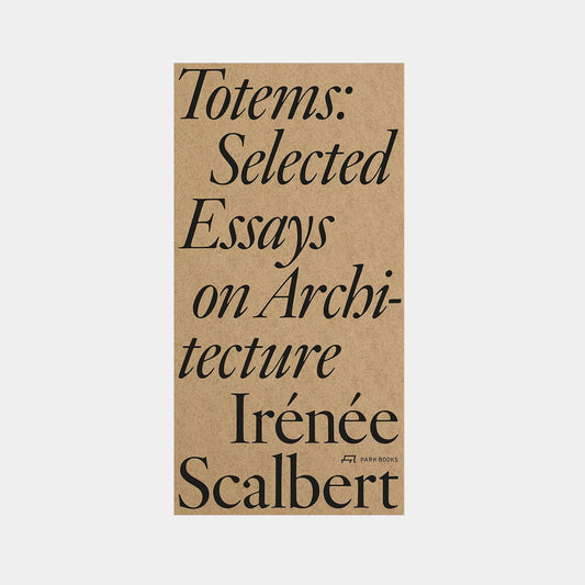 Totems: Selected Essays on Architecture