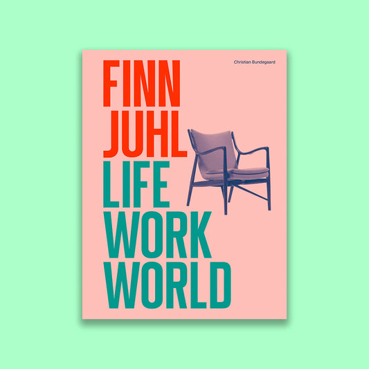 Finn Juhl : Life, Work, World