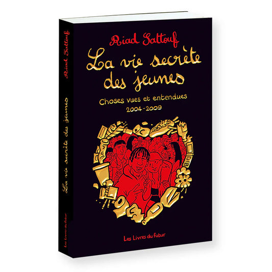 LA VIE SECRETE DES JEUNES - Choses vues et entendues 2004 - 2009
