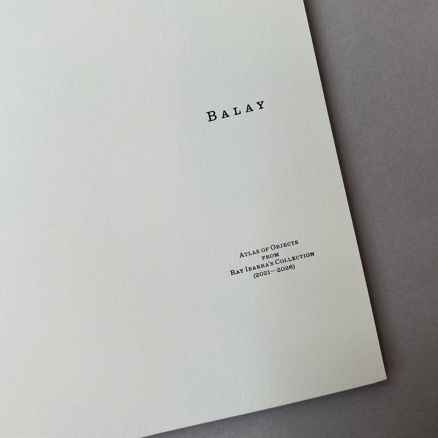 BALAY - Atlas of Objects from Ray Ibarra’s Collection