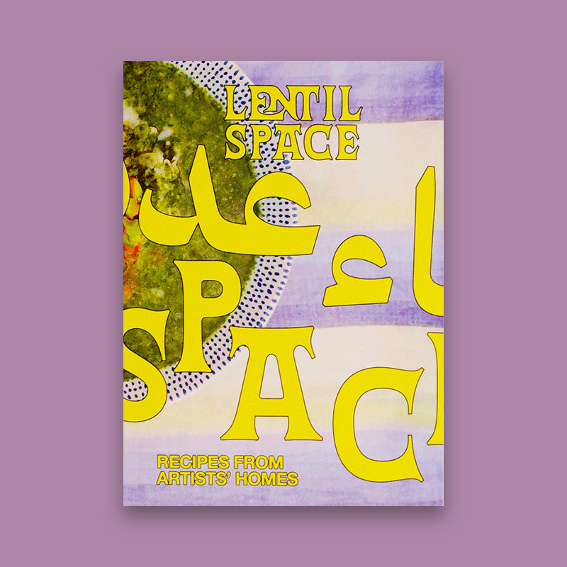 Lentil Space – Recipes from Artists' Homes