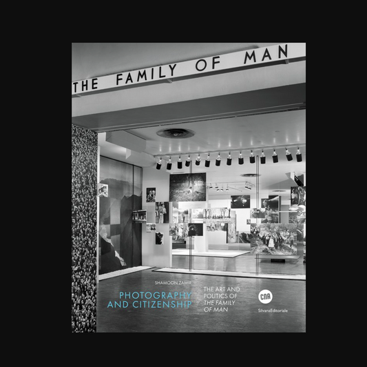 PHOTOGRAPHY AND CITIZENSHIP : THE ART AND POLITICS OF THE FAMILY OF MAN
