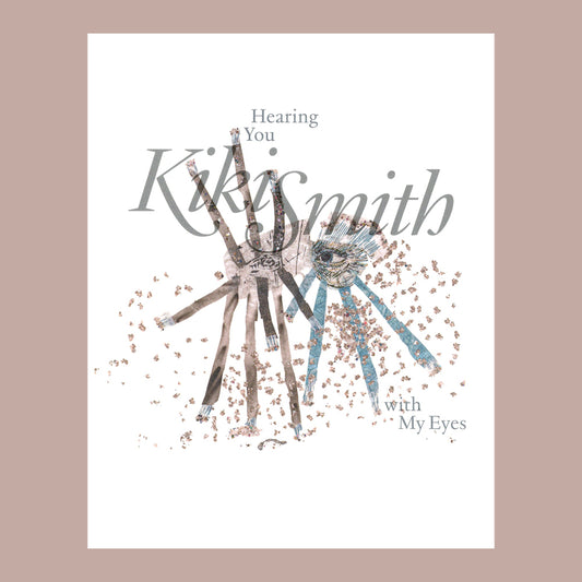 Kiki Smith: Hearing You with My Eyes