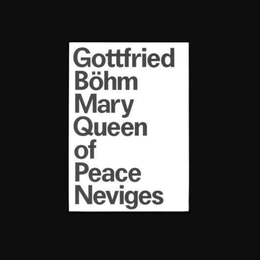 Gottfried Bohm and the Pilgrimage Church Mary, Queen of Peace