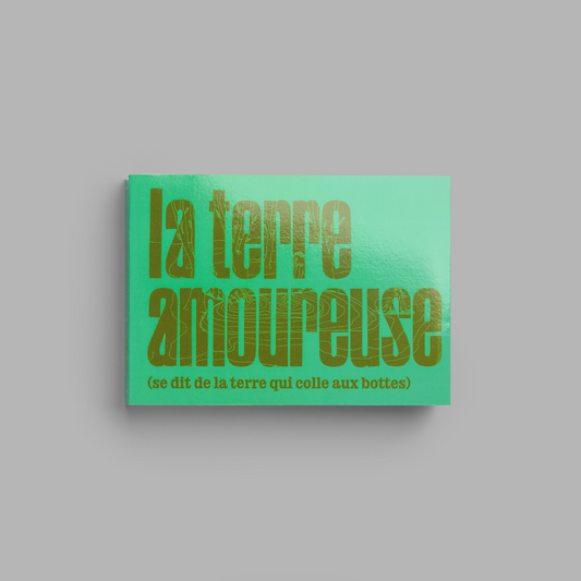 LA TERRE AMOUREUSE (SE DIT DE LA TERRE QUI COLLE AUX BOTTES)