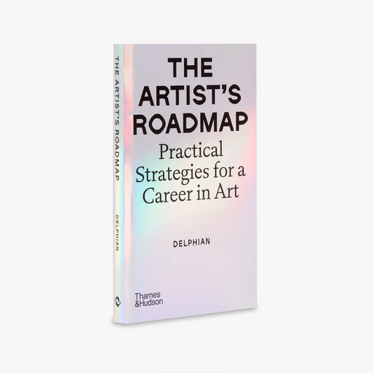 The Artist's Roadmap: Practical Strategies for a Career in Art