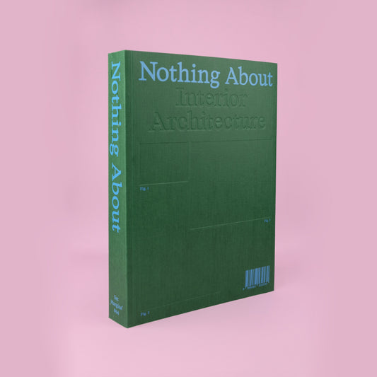 Nothing About Interior Architecture