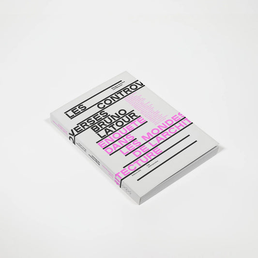 Les controverses Bruno Latour - Enquête dans les mondes de l'architecture