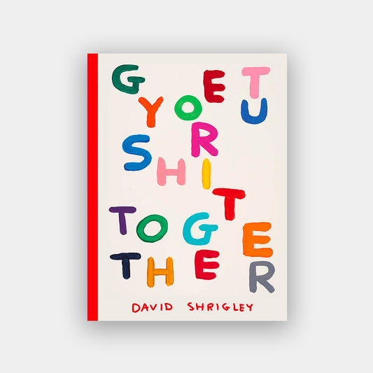 Get your shit together