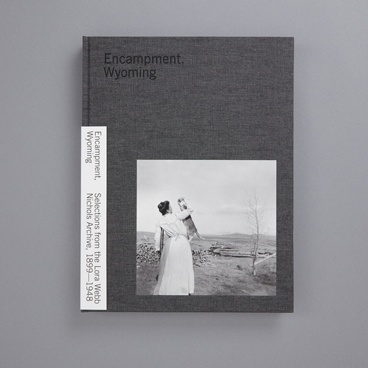 Encampment, wyoming: selections from the lora webb nichols archive 1899-1948