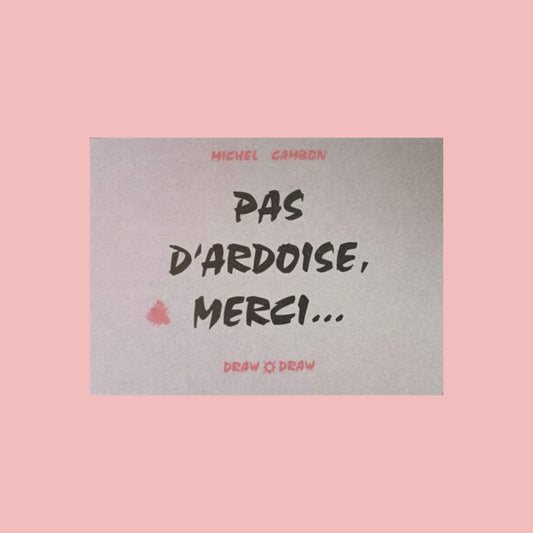Pas d'ardoise, merci...