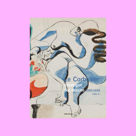 Le Corbusier Catalogue des dessins 1929-1939 Tome III