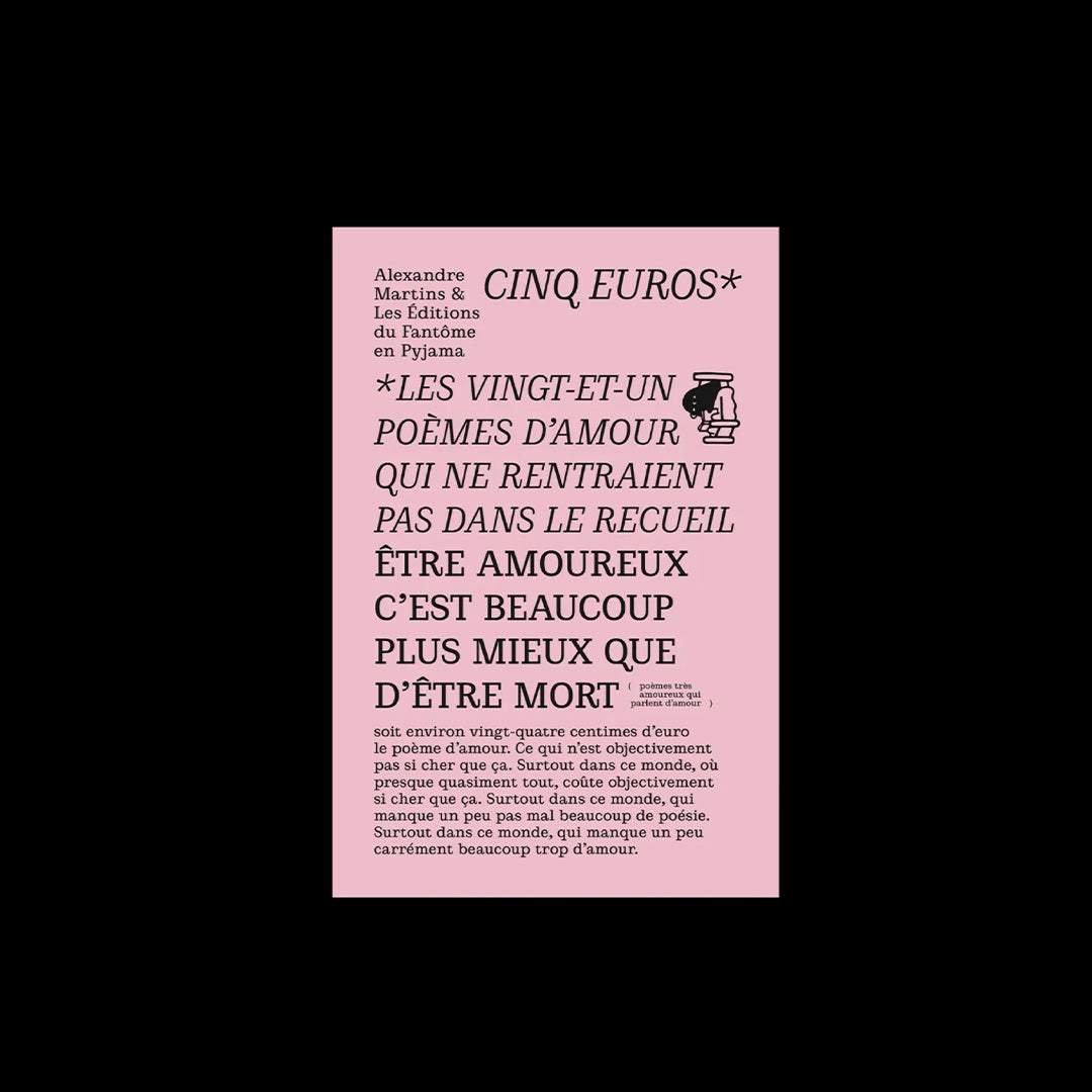 LES VINGT-ET-UN POÈMES D'AMOUR QUI NE RENTRAIENT PAS DANS LE RECEUIL ÊTRE AMOUREUX C'EST BEAUCOUP PLUS MIEUX QUE D'ÊTRE MORT*