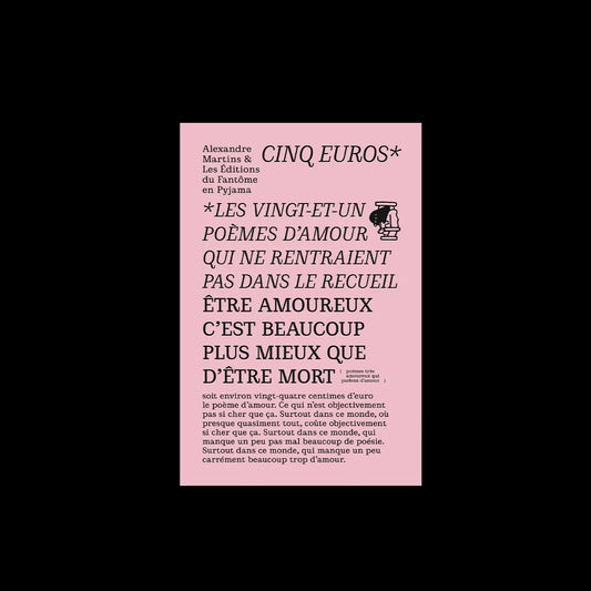 LES VINGT-ET-UN POÈMES D'AMOUR QUI NE RENTRAIENT PAS DANS LE RECEUIL ÊTRE AMOUREUX C'EST BEAUCOUP PLUS MIEUX QUE D'ÊTRE MORT*