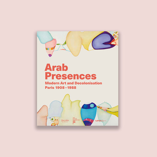 Arab Presences – Modern Art and Decolonisation – Paris 1908-1988