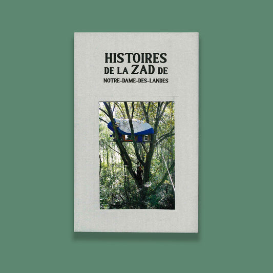 Histoires de la zad de notre-Dame-Des-Landes