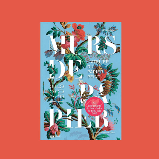 Murs de papier. L'atelier du papier peint 1798/1805