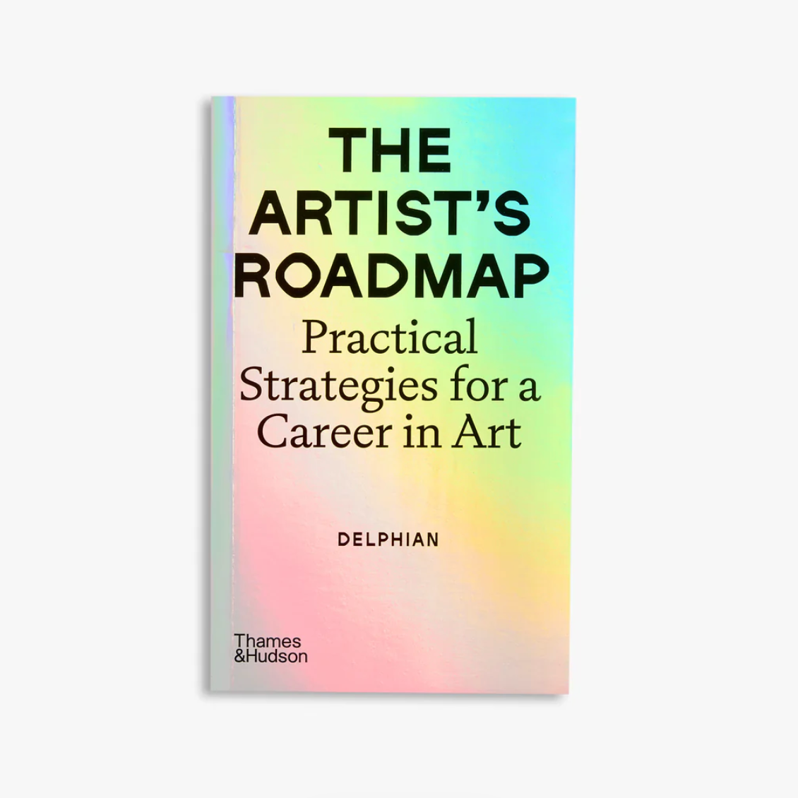 The Artist's Roadmap: Practical Strategies for a Career in Art